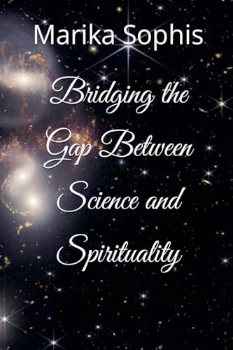 Bridging the Gap Between Science and Spirituality