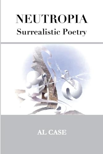 Neutropia ~ Surrealistic Poetry
