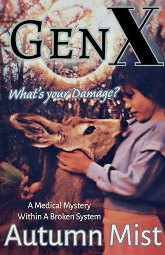 GenX What's Your Damage? A Medical Mystery Within a Broken System