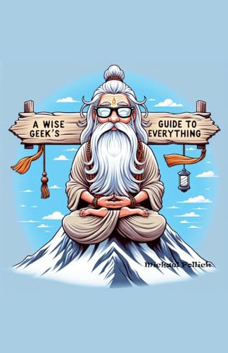 A Wise Geek's Guide To Everything