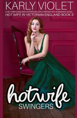 Hot Wife Swingers - A Victorian England Hotwife Multiple Partner M F M Romance Novel