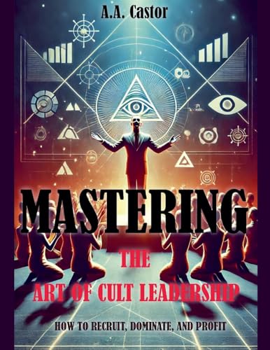 Mastering the Art of Cult Leadership
