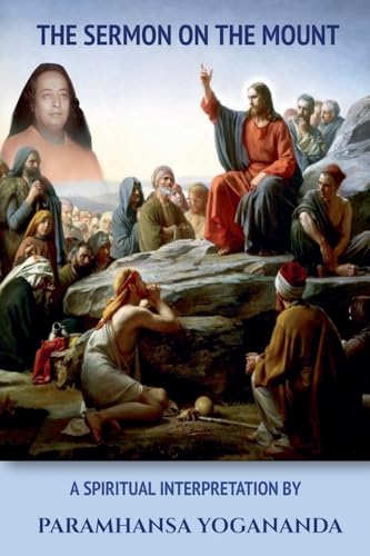 The Sermon On The Mount - A Spiritual Interpretation by Paramhansa Yogananda