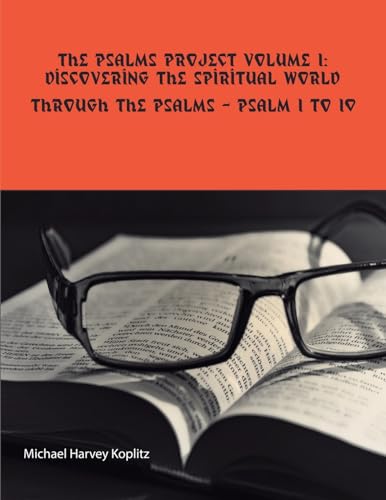 The Psalms Project Volume One - Discovering the Spiritual World through the Psalms - Psalm 1 to 10