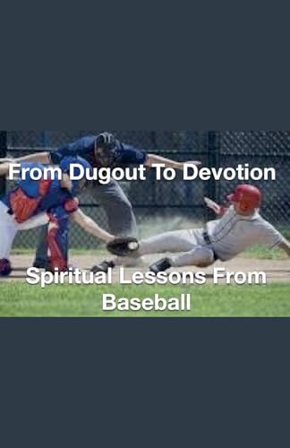 From Dugout to Devotion- Spiritual Lessons from Baseball