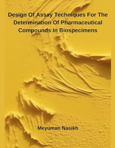 Design Of Assay Techniques For The Determination Of Pharmaceutical Compounds In Biospecimens
