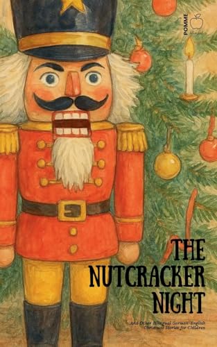 The Nutcracker Night And Other Bilingual German-English Christmas Stories for Children