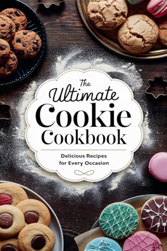 The Ultimate Cookie Cookbook