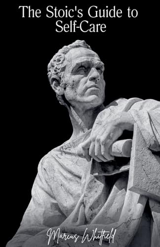 The Stoic's Guide to Self-Care