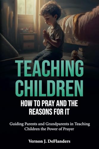 Teaching Children How To Pray And the Reason for It