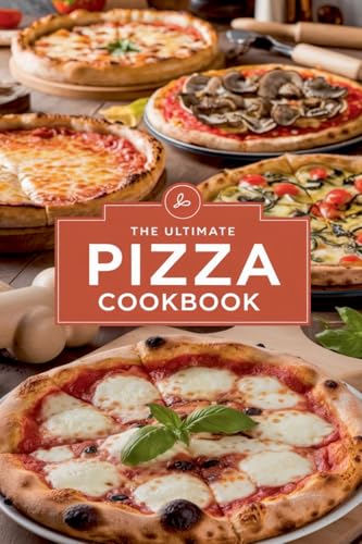 The Ultimate Pizza Cookbook