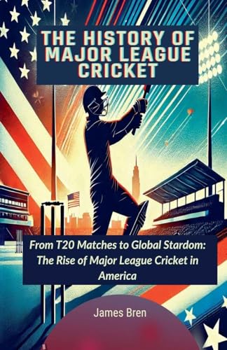 The History of Major League Cricket