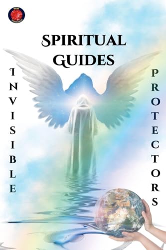 Spiritual Guides Invisible Protectors