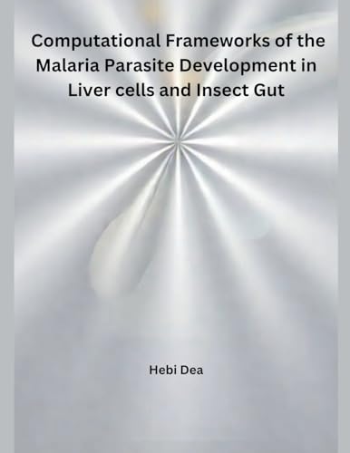 Computational Frameworks of the Malaria Parasite  Development in Liver cells and Insect Gut