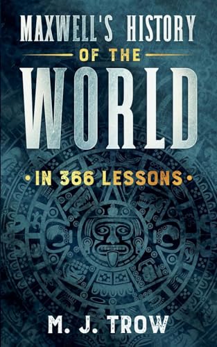 Maxwell's History of the World in 366 Lessons