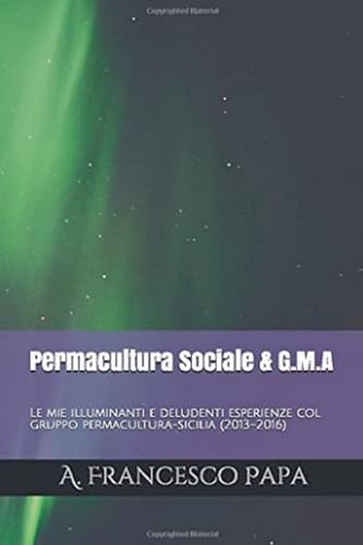 Permacultura Sociale & Gruppi di Mutuo-Aiuto - Le mie illuminanti e deludenti esperienze col gruppo permacultura-sicilia (2013-2016)