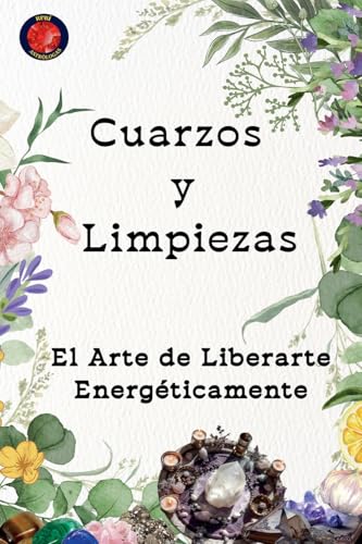 Cuarzos y Limpiezas  El Arte de Liberarte Energéticamente