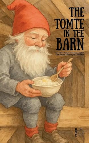 The Tomte in the Barn And Other Bilingual Swedish-English Christmas Stories for Children