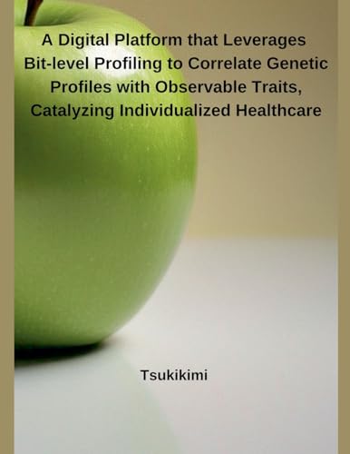 A Digital Platform that Leverages Bit-level Profiling to Correlate Genetic Profiles with Observable Traits, Catalyzing Individualized Healthcare