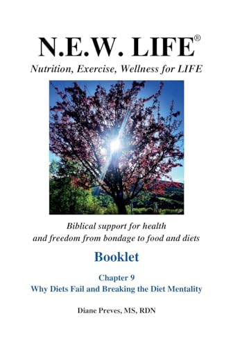 N.E.W. LIFE (Nutrition, Exercise, Wellness for LIFE) Booklet-Chapter 9, Why Diets Fail and Breaking the Diet Mentality