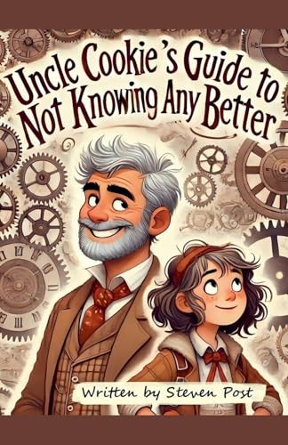 Uncle Cookie's Guide to Not Knowing Any Better