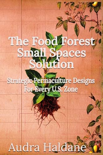The Food Forest Small Spaces Solution