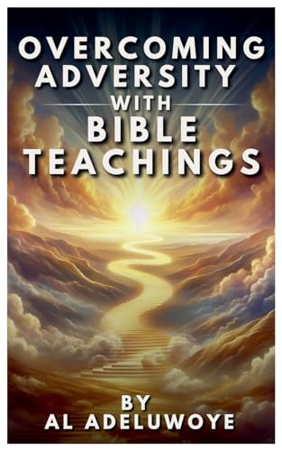 Overcoming Adversity With Bible Teachings