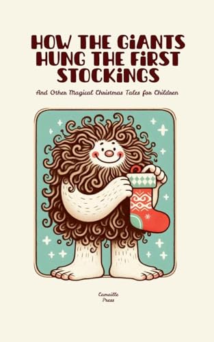 How the Giants Hung the First Stockings And Other Magical Christmas Tales for Children