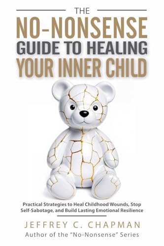 The No-Nonsense Guide to Healing Your Inner Child