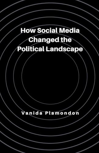 How Social Media Changed the Political Landscape