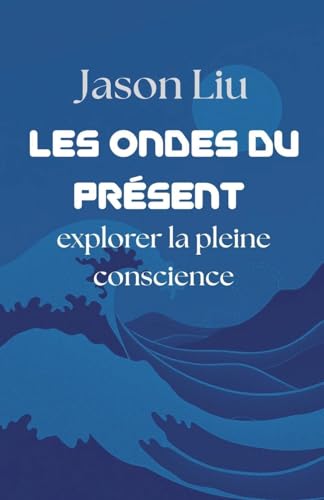 Les ondes du présent, explorer la pleine conscience