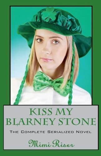 Kiss My Blarney Stone (The Complete Serialized Novel)