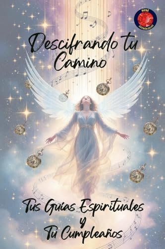Descifrando tu Camino Tus Guías Espirituales  y Tu Cumpleaños