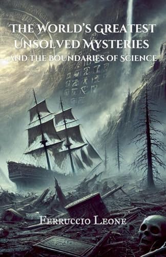 The World's Greatest Unsolved Mysteries and the Boundaries of Science