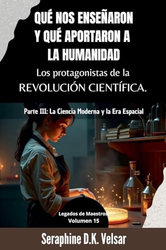 Qué nos enseñaron y qué aportaron a la humanidad los protagonistas de la Revolución Científica. Parte III