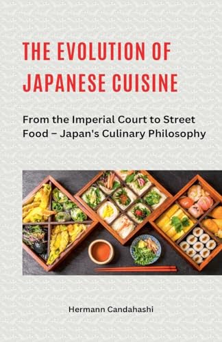 The Evolution of Japanese Cuisine - From the Imperial Court to Street Food