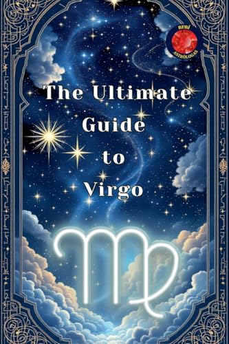 The Ultimate Guide to Virgo