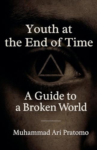 Youth at the End of Time - A Guide to a Broken World