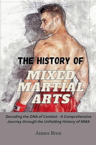 The History of Mixed Martial Arts