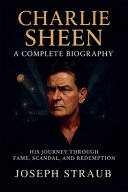 Charlie Sheen-A Complete Biography