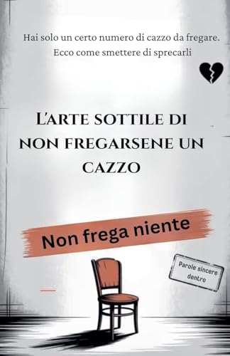 L'arte sottile di non fregarsene un cazzo