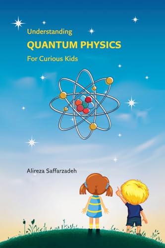 Understanding Quantum Physics For Curious Kids