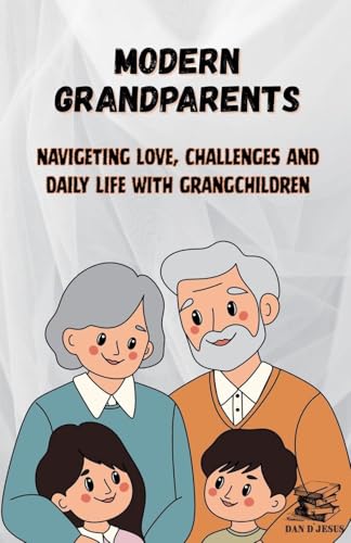 MODERN GRANDPARENTS - Navigating Love, Challenges and Daily Life with Grandchildren
