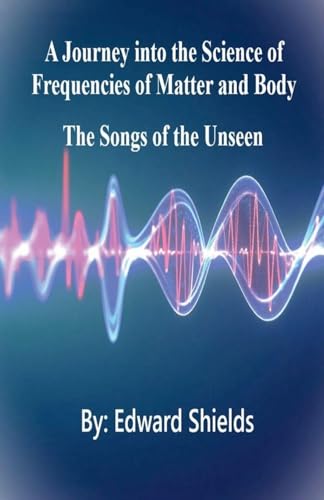 A Journey into the Science of Frequencies of Mind and Body