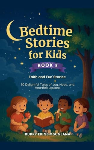 Bedtime Stories for Kids   Faith and Fun Stories 50 Delightful Tales of Joy, Hope, and Heartfelt Lessons
