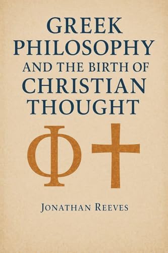 Greek Philosophy and the Birth of Christian Thought