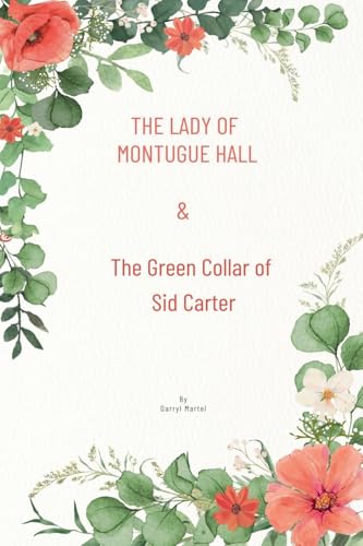 The Lady of Montague Hall  & The Green Collar of Sid Carter