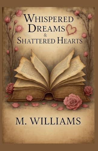 Whispered Dreams & Shattered Hearts
