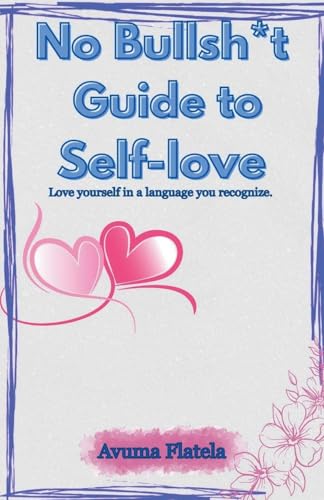 No Bullsh*t Guide to Self-love