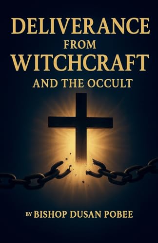 Deliverance From Witchcraft And The Occult